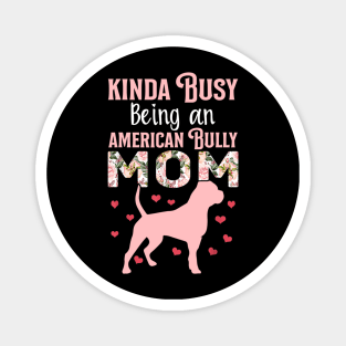 Kinda Busy Being An American Bully Mom Magnet